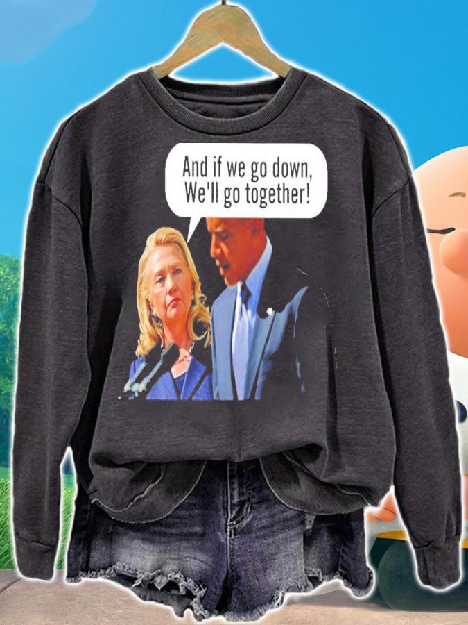 Barack Obama And If We Go Down We'll Go Together Shirt t-shirt sweatshirt