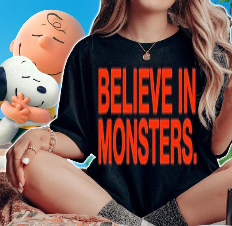 Believe In Monsters shirt t-shirt