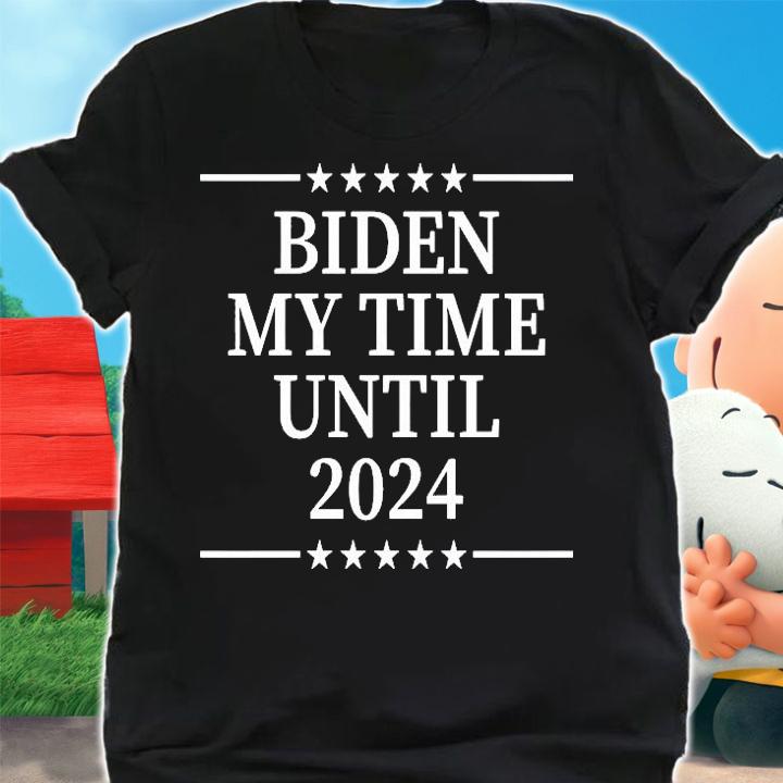 Biden My time until 2024 Nice T-Shirt t-shirt shirt