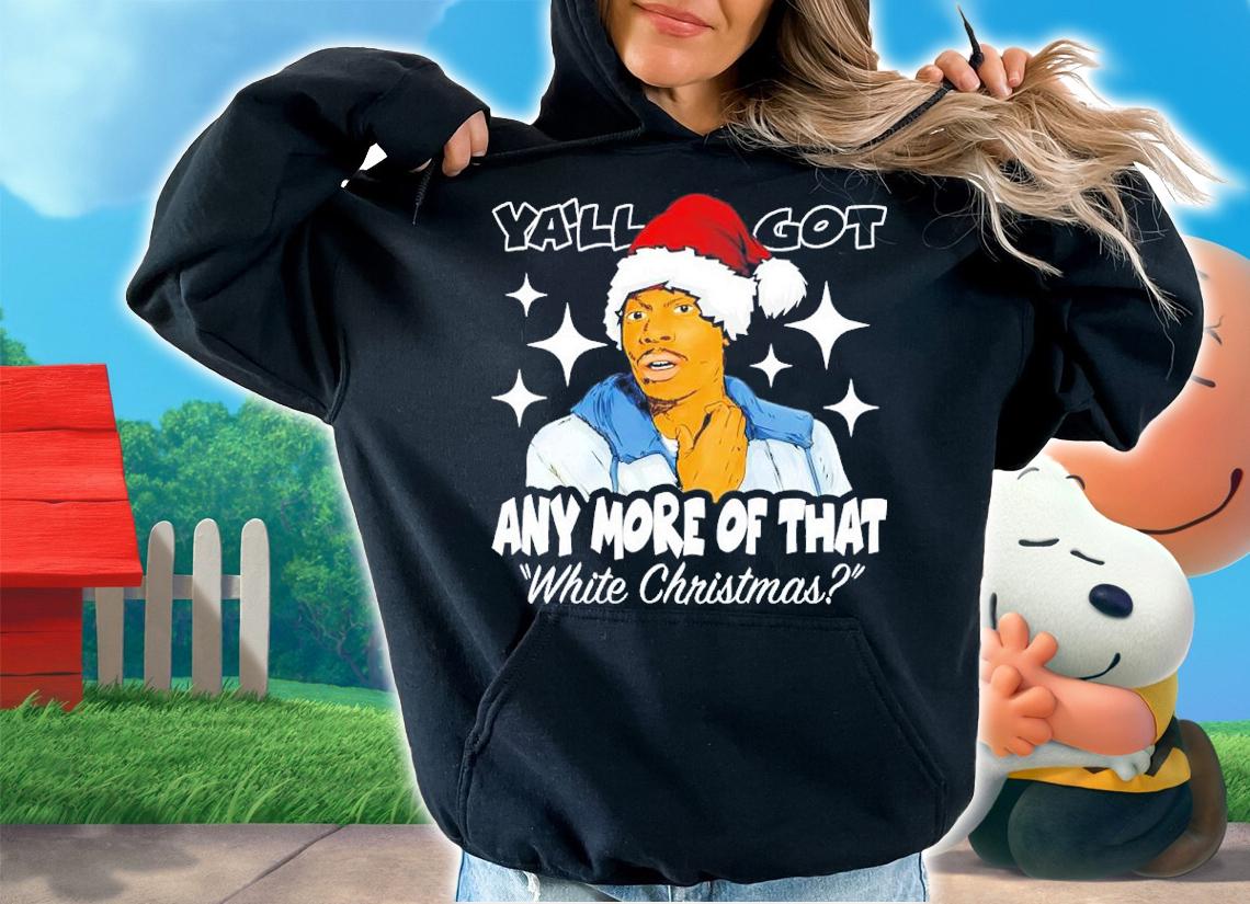 Biggums Ya'll Got Any More Of That White Christmas Shirt t-shirt