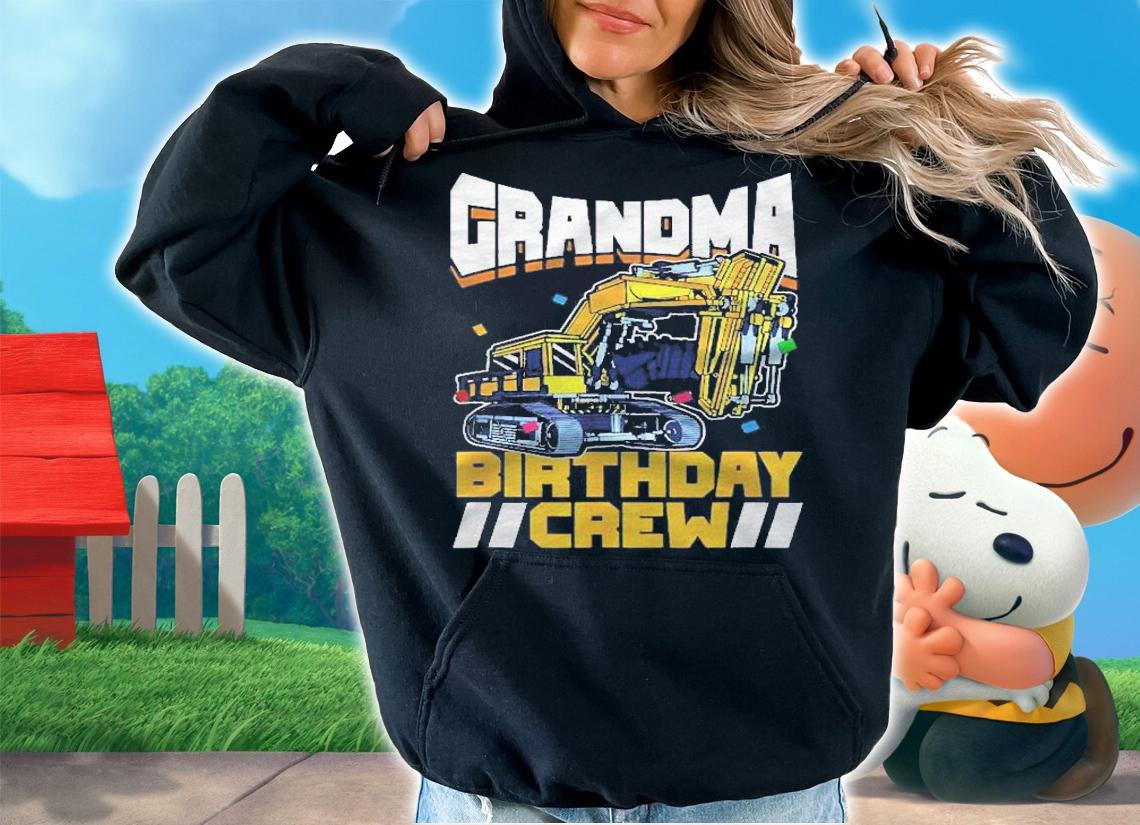 Birthday Party Construction Digger Grandma Birthday Crew Shirt t-shirt hoodie