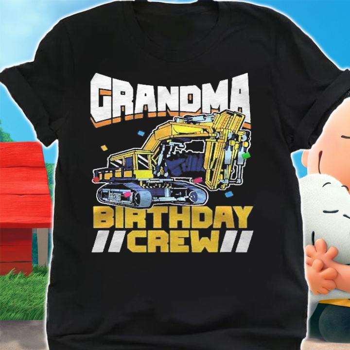 Birthday Party Construction Digger Grandma Birthday Crew Shirt t-shirt shirt