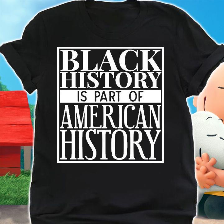Black History Is American History T-Shirt t-shirt
