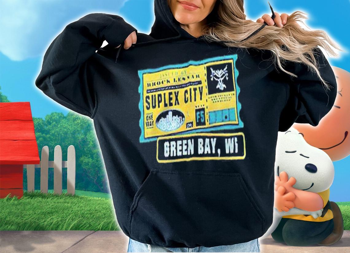 Brock Lesnar Suplex City Green Bay Wi T-shirt t-shirt hoodie