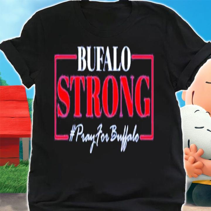 Buffalo Strong Pray For Buffalo Victims Buffalo Shirt t-shirt shirt