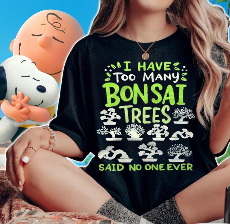 Bonsai Tree Funny Saying Japanese Graphic Design Shirt t-shirt woman shirt
