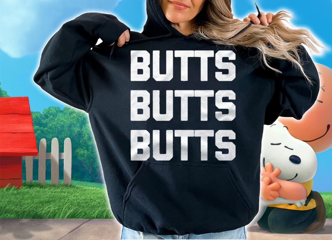 Butts Butts Butts Funny Saying Sarcastic Butt Humor Shirt t-shirt hoodie