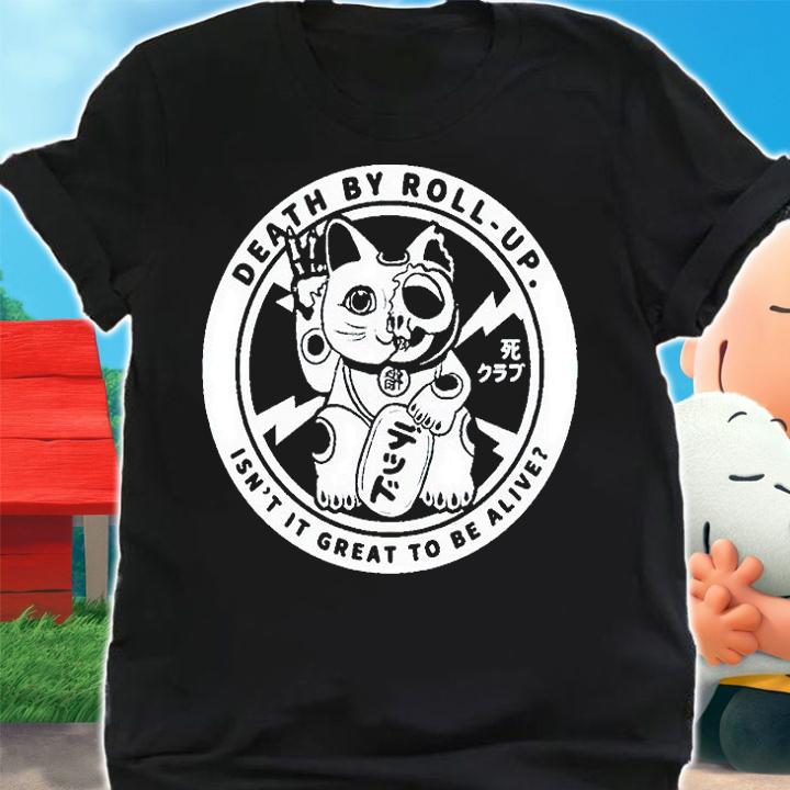 Chris Brookes death by roll-up isn't it great to be alive T-shirt t-shirt shirt