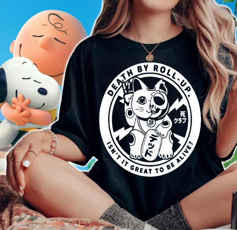 Chris Brookes death by roll-up isn't it great to be alive T-shirt t-shirt woman shirt
