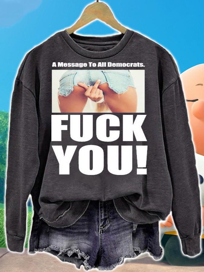 Funny A Message To All Democrats T-Shirt t-shirt sweatshirt
