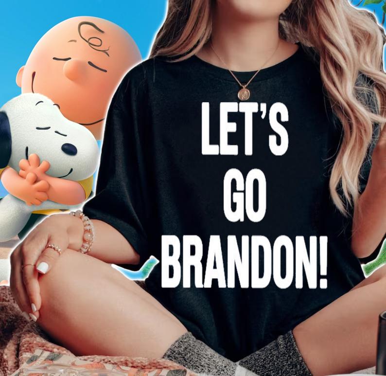 Lets Go Brandon t-shirt t-shirt woman shirt