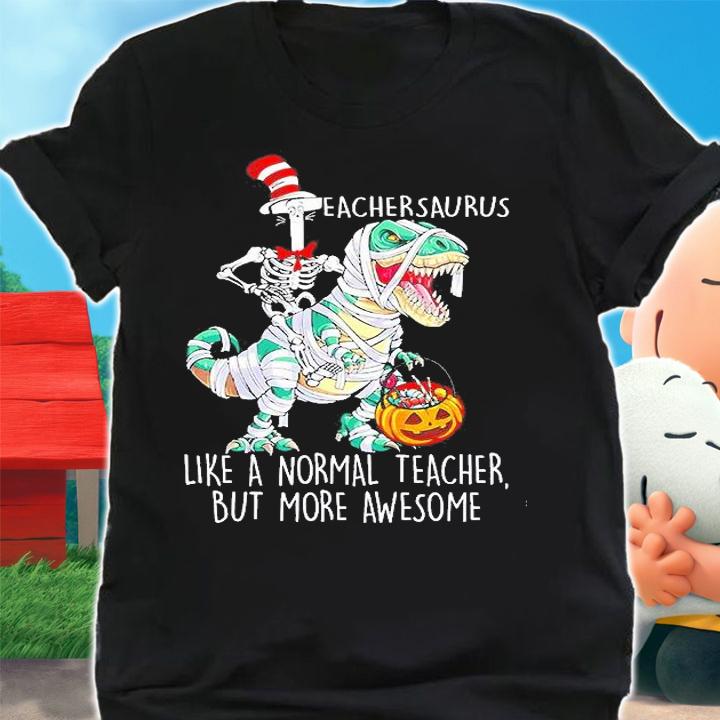 Teacher Saurus Like A Normal Teacher But More Awesome T-Shirt t-shirt shirt