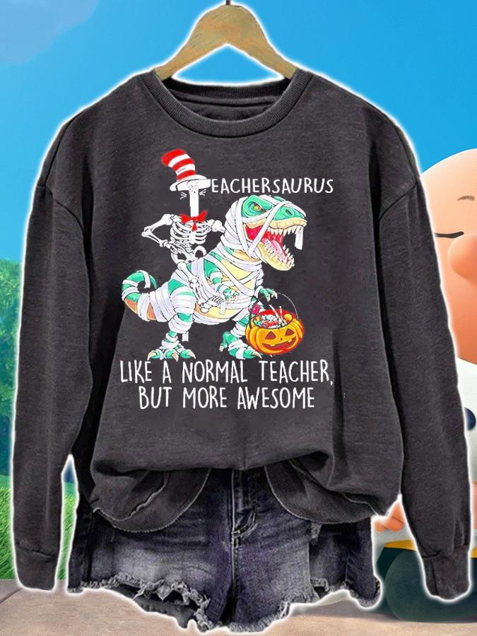 Teacher Saurus Like A Normal Teacher But More Awesome T-Shirt t-shirt sweatshirt
