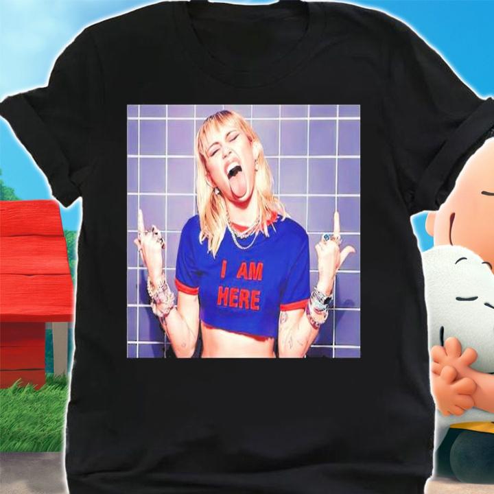 Funny Miley Cyrus I Am Here shirt t-shirt shirt