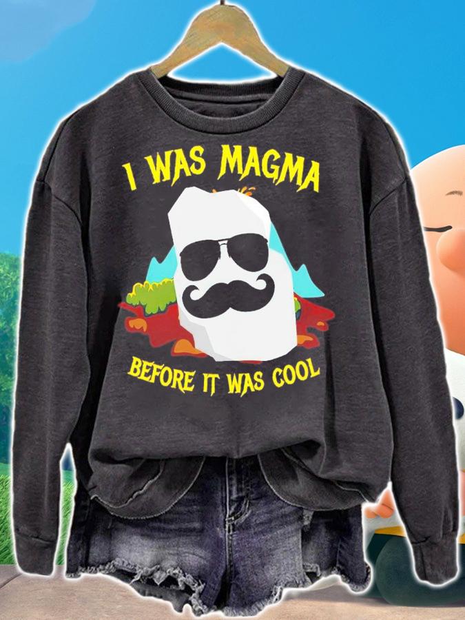 I Was Magma Before It Was Cool Shirt t-shirt