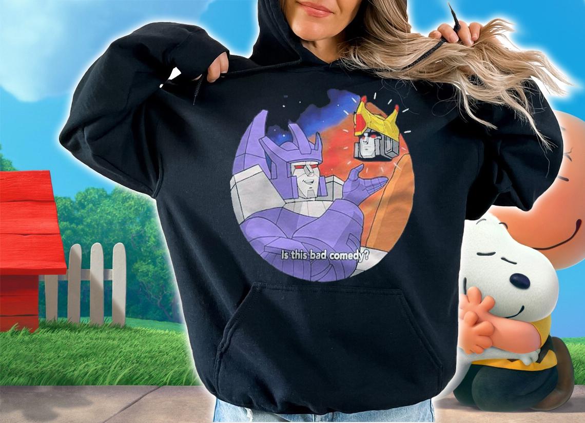 Is This Bad Comedy shirt t-shirt hoodie