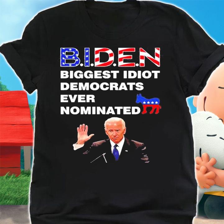 Joe Biden Biggest Idiot Democrats Ever Nominated T-Shirt t-shirt shirt