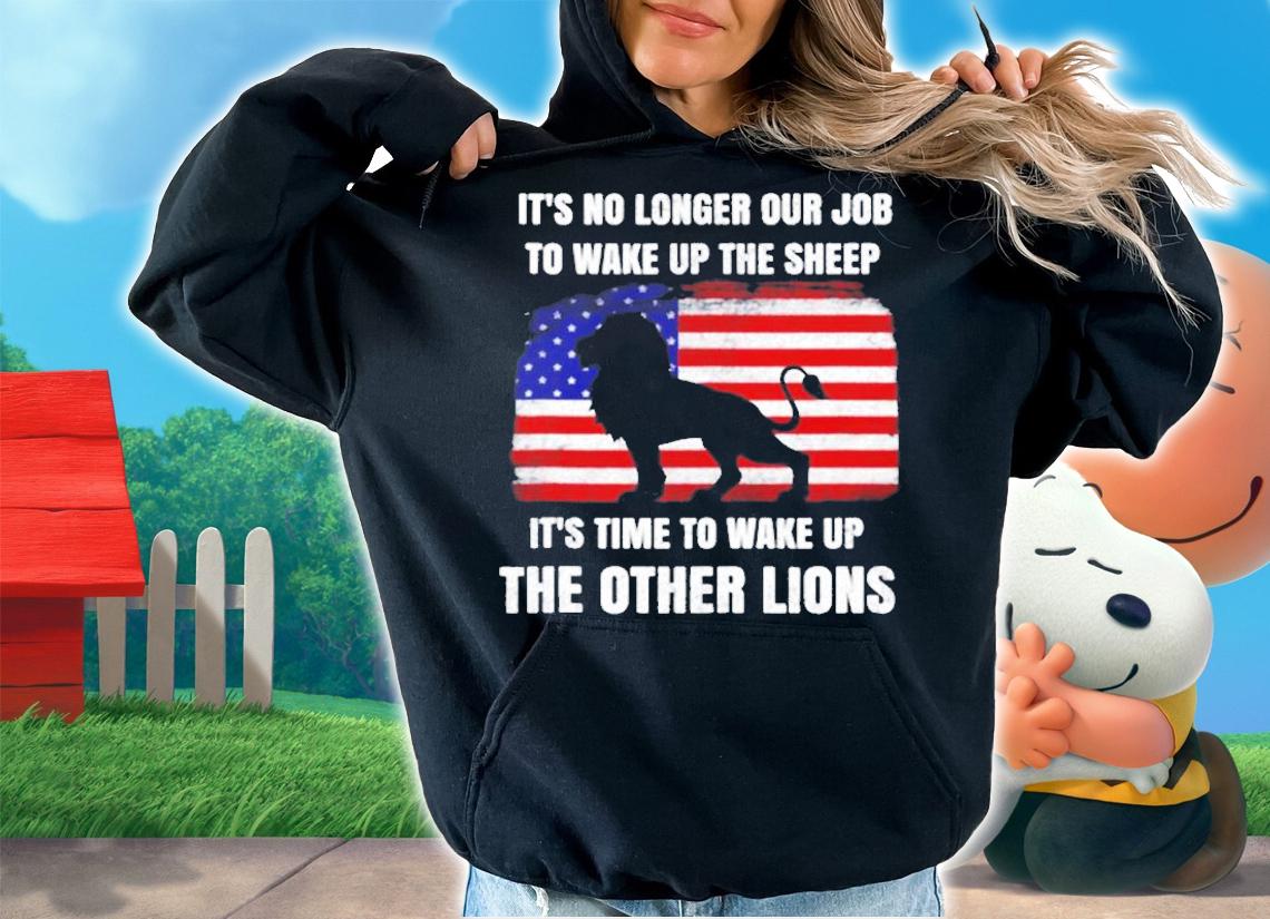 Lions Not Sheep No Longer Wake Up Sheep Wake Up Other Lions T-Shirt t-shirt hoodie