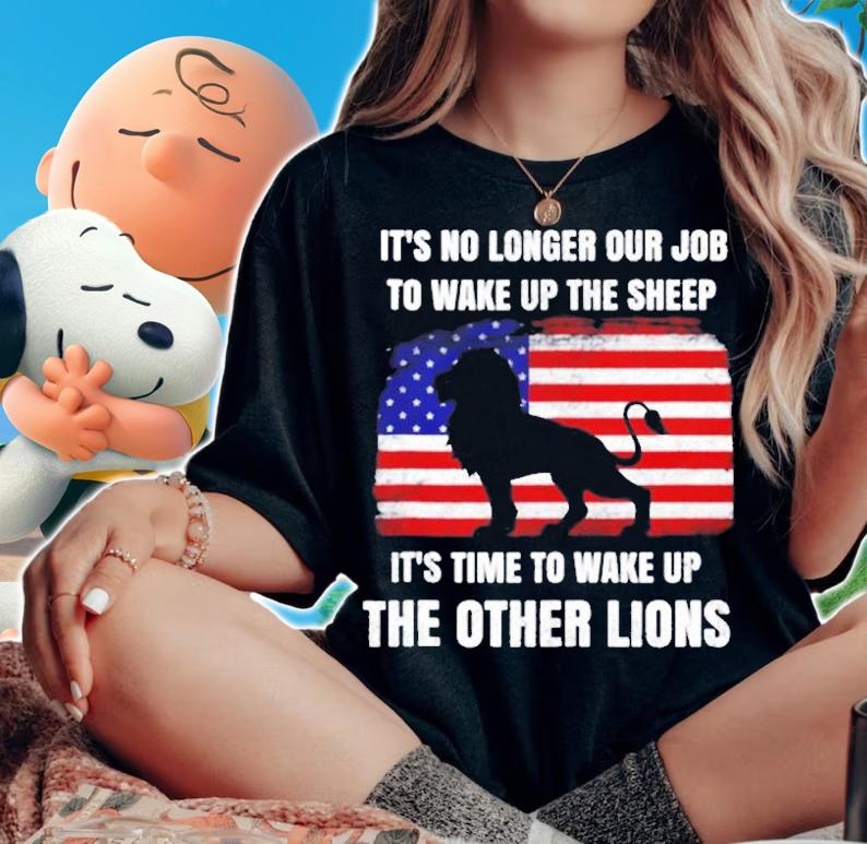 Lions Not Sheep No Longer Wake Up Sheep Wake Up Other Lions T-Shirt t-shirt woman shirt