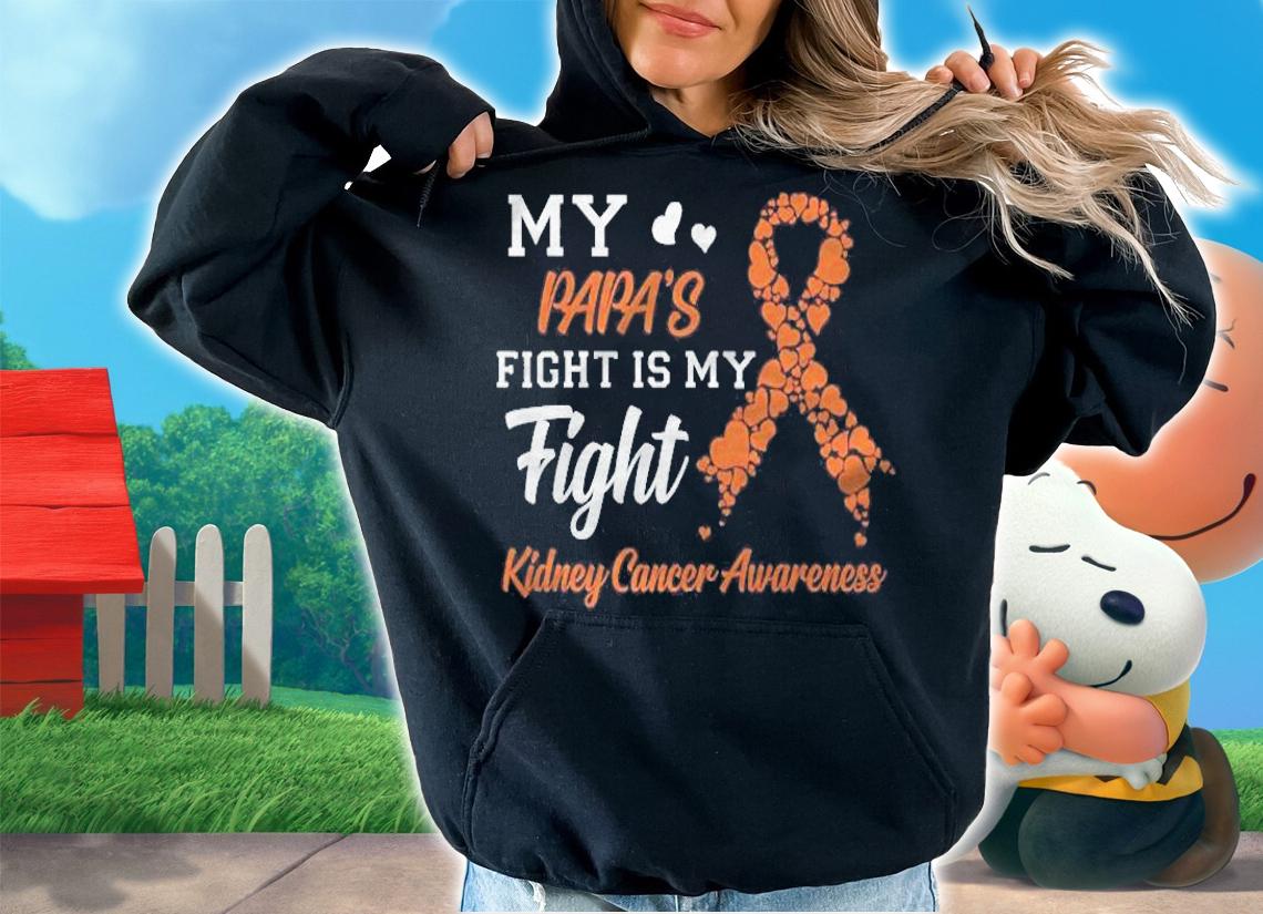 My Papas Fight Is My Fight Kidney Cancer Awareness T-shirt t-shirt hoodie