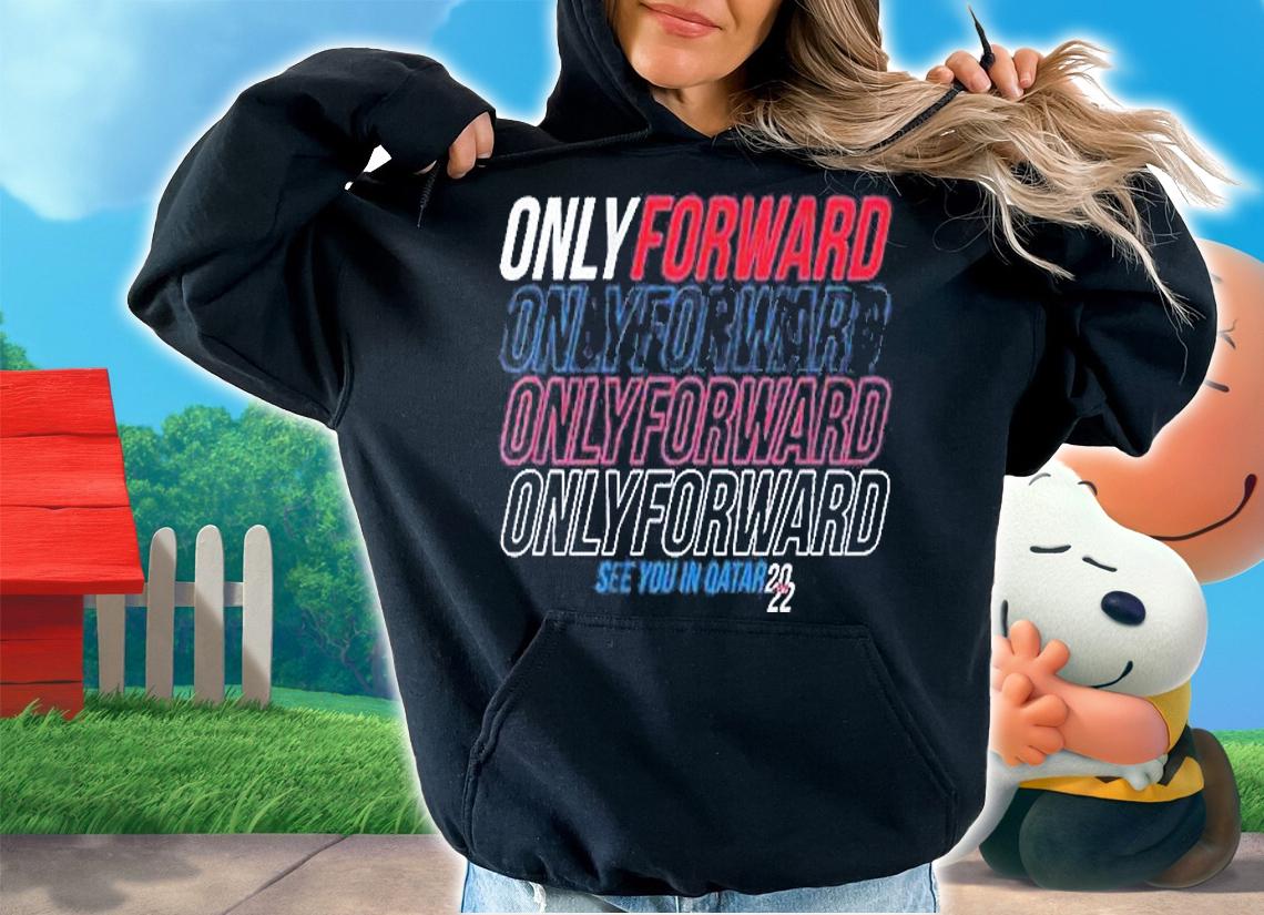 Only forward see you in Qatar 2022 T-shirt t-shirt hoodie