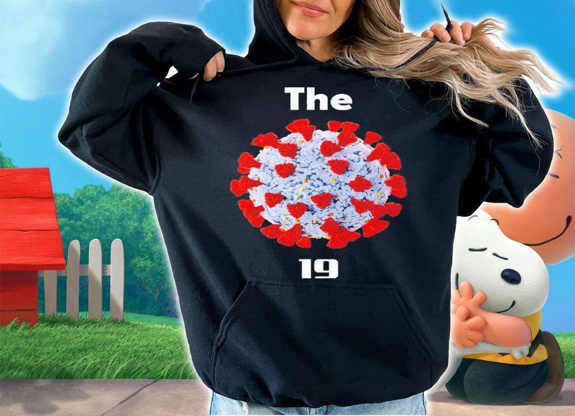The Covid 19 Shirt t-shirt hoodie