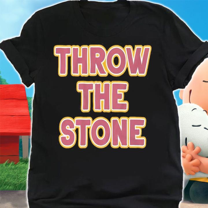 Throw The Stone Shirt t-shirt
