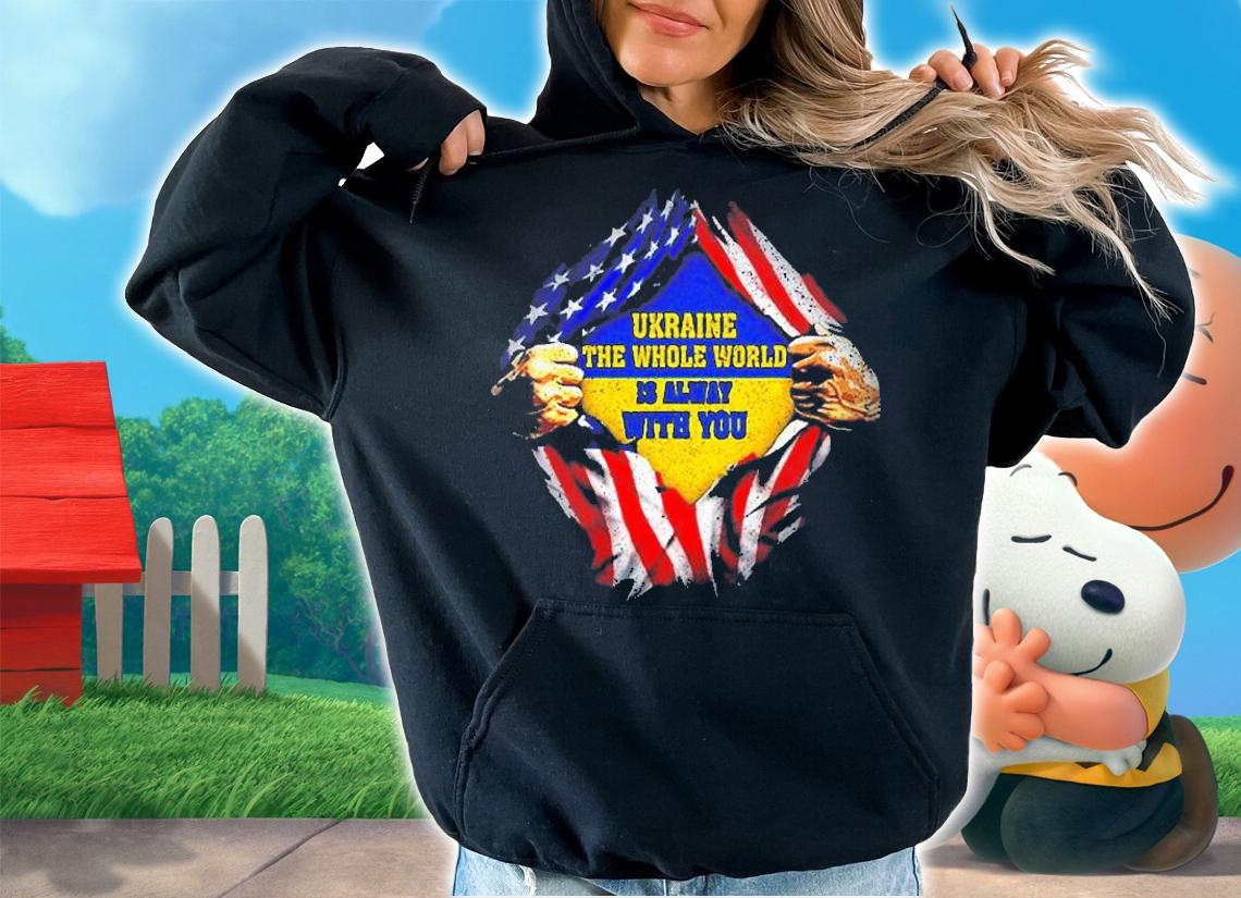 Ukraine The Whole World Is Alway With You No War In Ukraine T-Shirt t-shirt hoodie