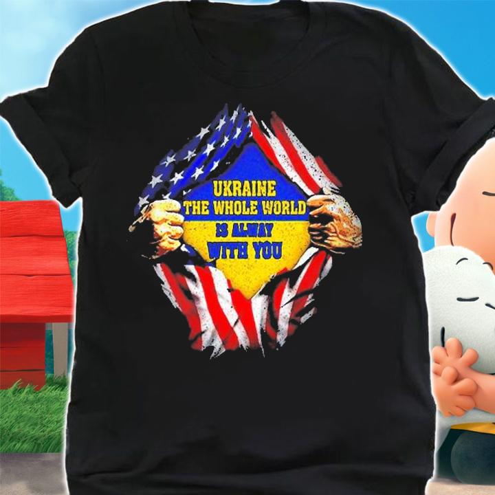 Ukraine The Whole World Is Alway With You No War In Ukraine T-Shirt t-shirt shirt