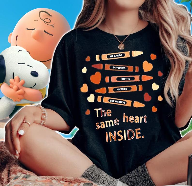 We Can Be Different On The Outside But We Hae The Same Heart Inside T-Shirt t-shirt woman shirt