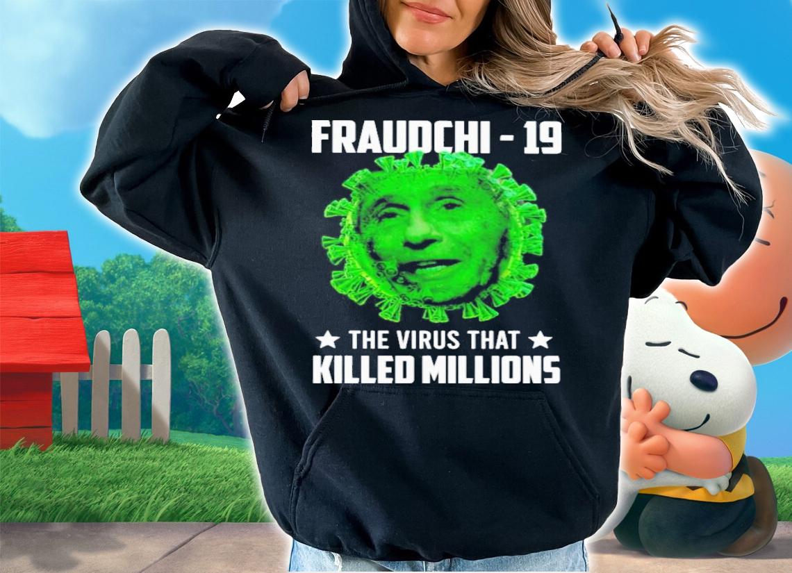 Dr Fauci Corona Fraudchi-19 The Virus That Killed Millions Shirt t-shirt