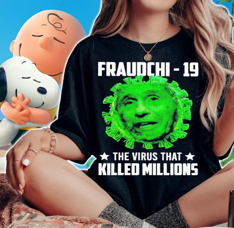 Dr Fauci Corona Fraudchi-19 The Virus That Killed Millions Shirt t-shirt