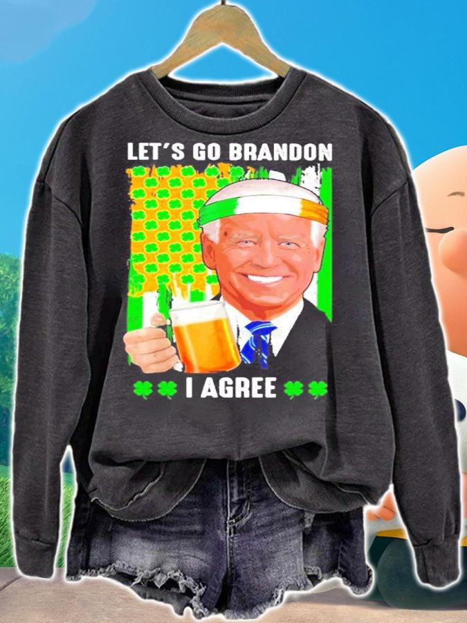 St Patrick's Day Let's Go Brandon Joe Biden I Agree Shirt t-shirt sweatshirt