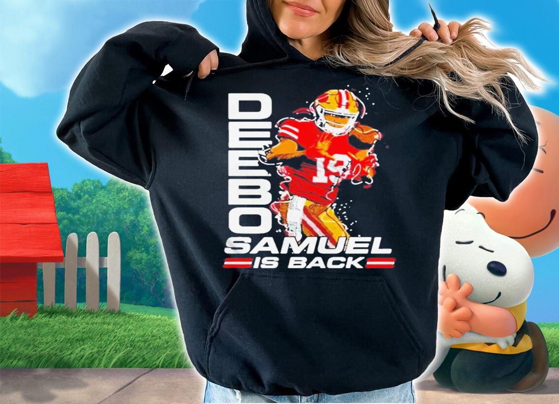 Deebo samuel wearing deebo samuel is back shirt t-shirt