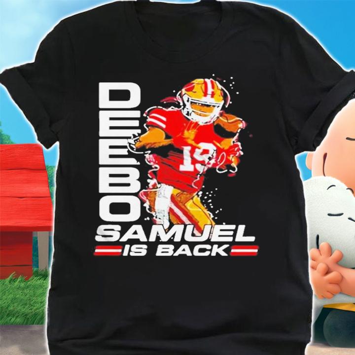Deebo samuel wearing deebo samuel is back shirt t-shirt