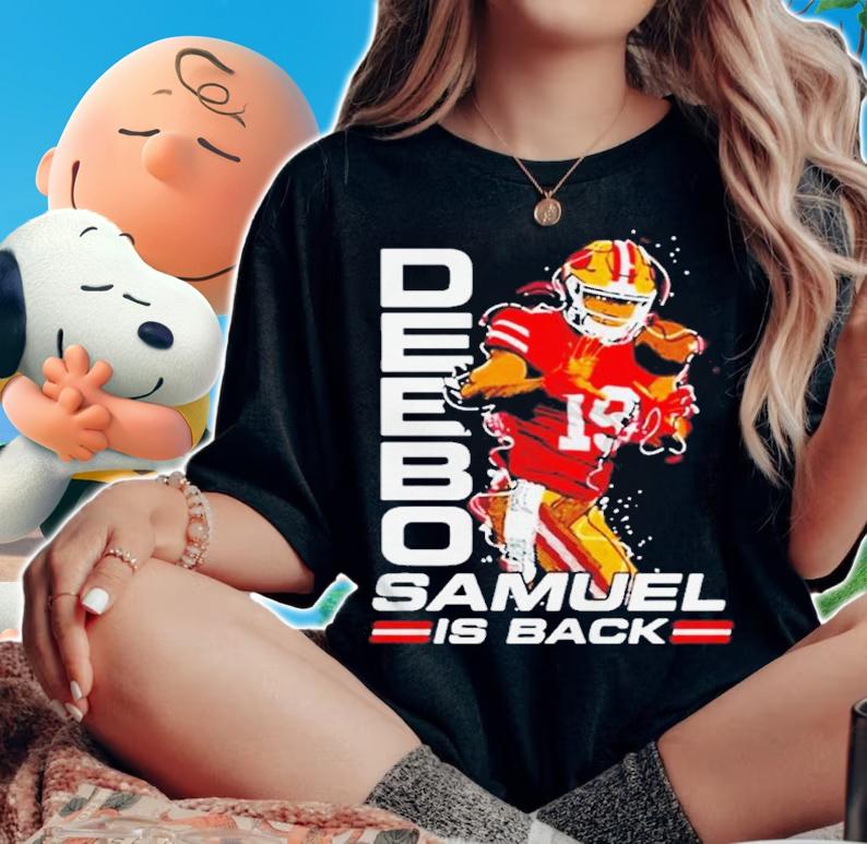 Deebo samuel wearing deebo samuel is back shirt t-shirt