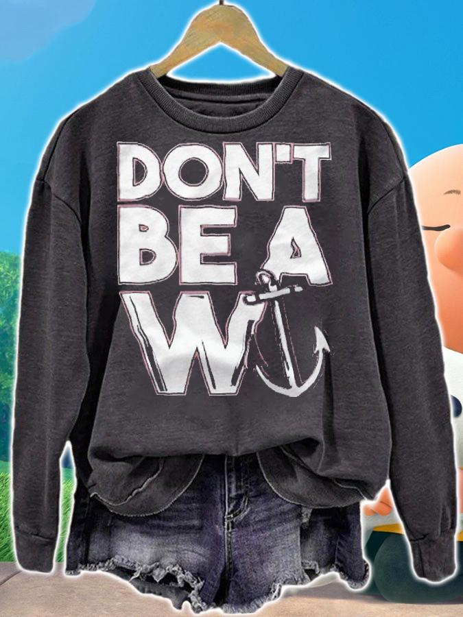 Don't be a Wanker W anchor T-shirt t-shirt sweatshirt