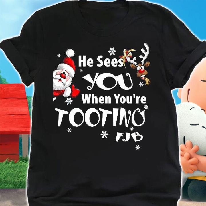 He Sees You When You're Tooting FJB Funny Christmas T-Shirt t-shirt shirt