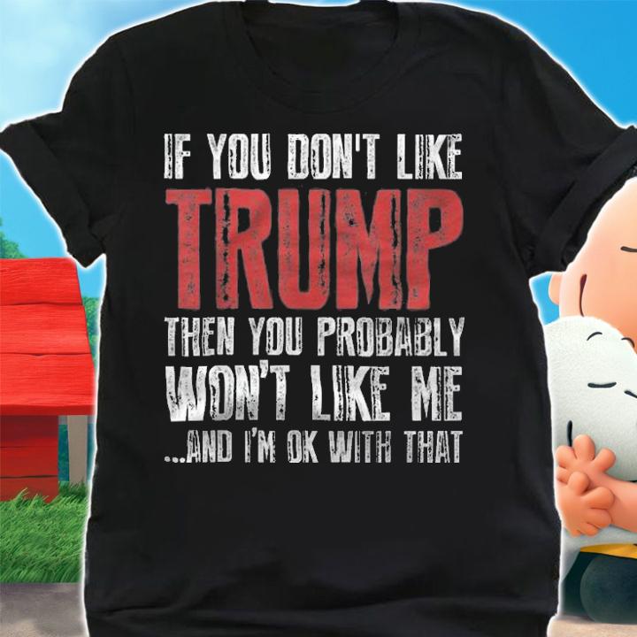 If You Don't Like Trump T-Shirt t-shirt
