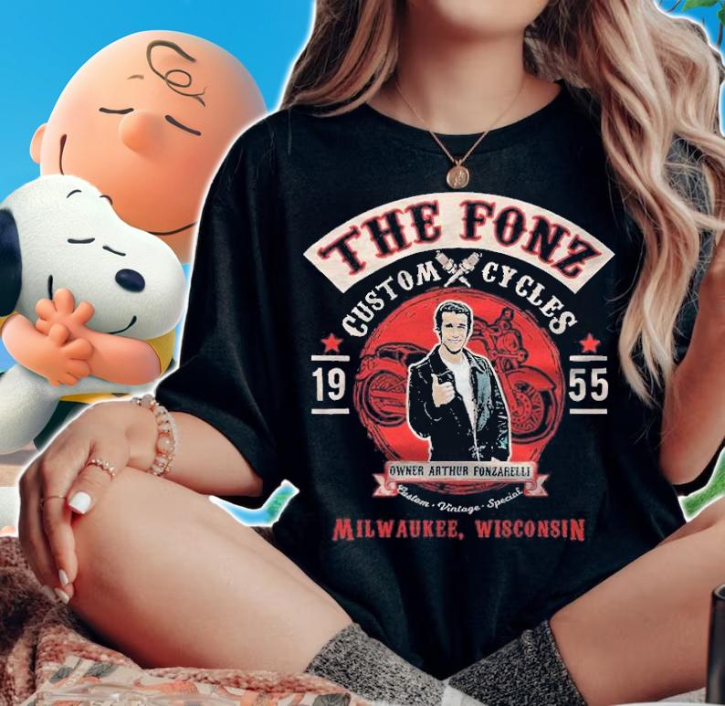The Fonz Custom Cycles 1955 Owner Arthur Fonzarelli Milwaukee Wisconsin T-shirt t-shirt woman shirt