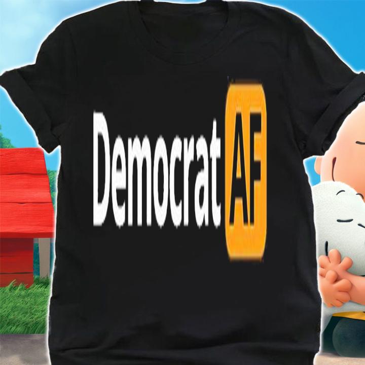 Democrat AF T-Shirt t-shirt shirt