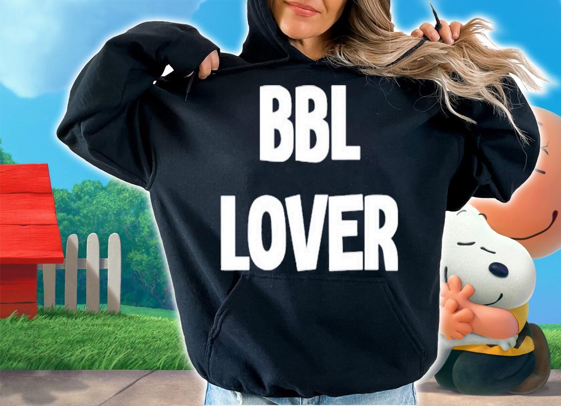 Drop That Go Hard Shop Bbl Lover Shirt t-shirt hoodie