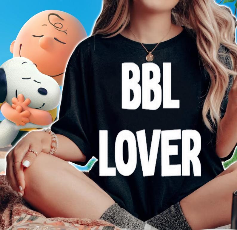 Drop That Go Hard Shop Bbl Lover Shirt t-shirt woman shirt