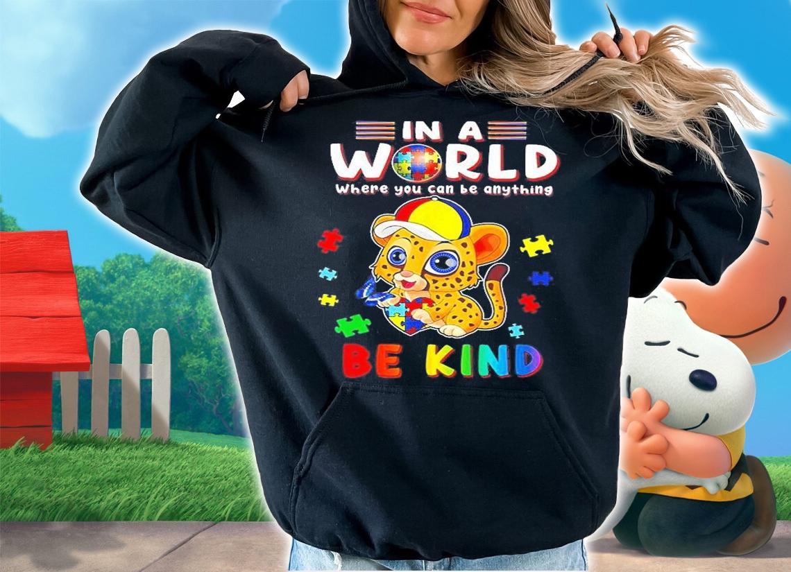 Leopard in a world where you can be anything be kind Autism Awareness shirt t-shirt hoodie