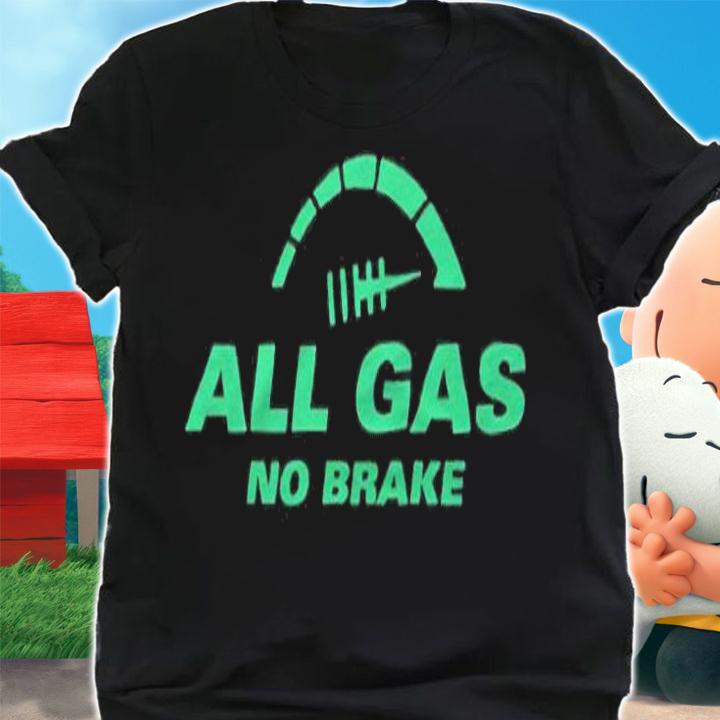 New York all gas no brake T-shirt t-shirt shirt