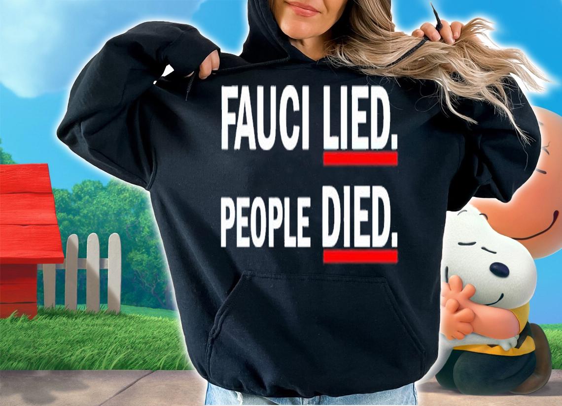 Weare Change Store Liberty Media Fauci Lied People Died Shirt t-shirt hoodie
