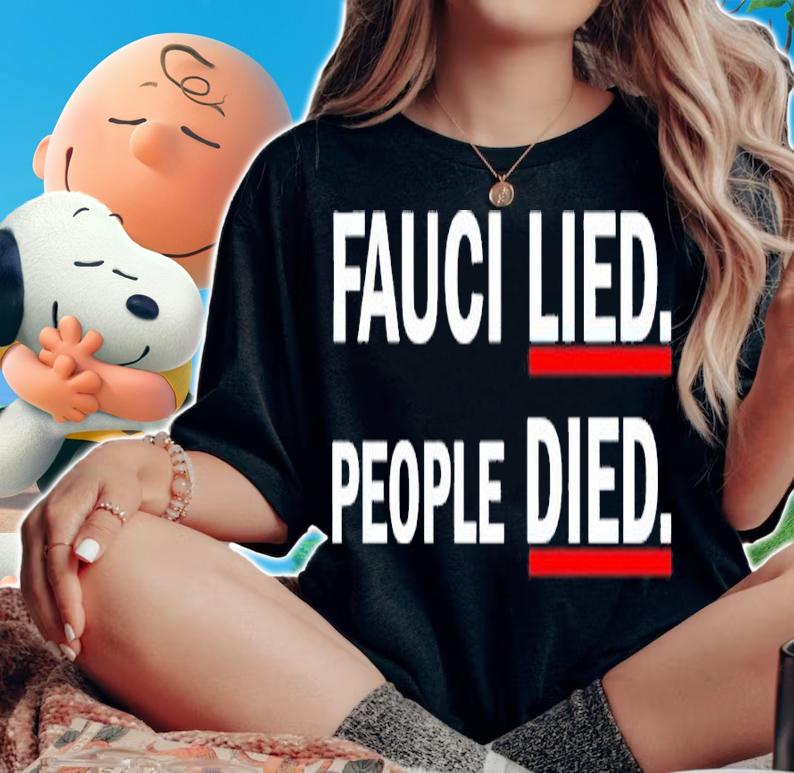 Weare Change Store Liberty Media Fauci Lied People Died Shirt t-shirt woman shirt