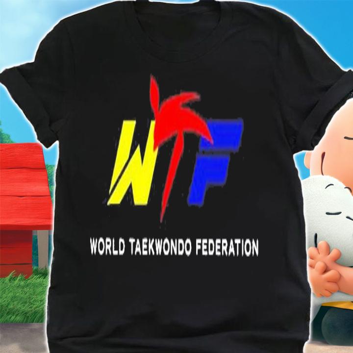 Wtf World Taekwondo Federation Shirt t-shirt shirt