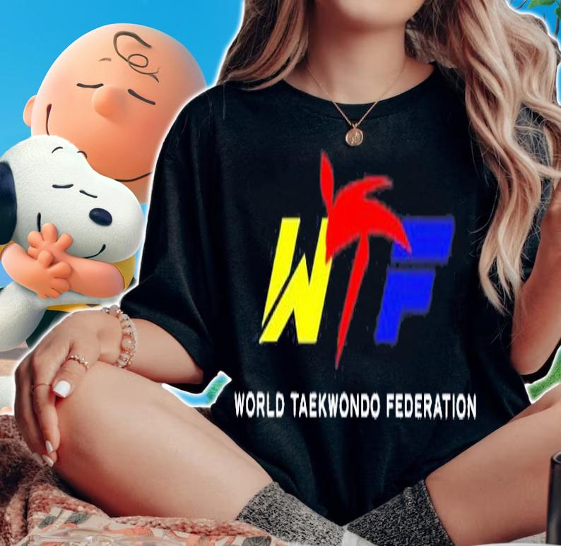 Wtf World Taekwondo Federation Shirt t-shirt woman shirt