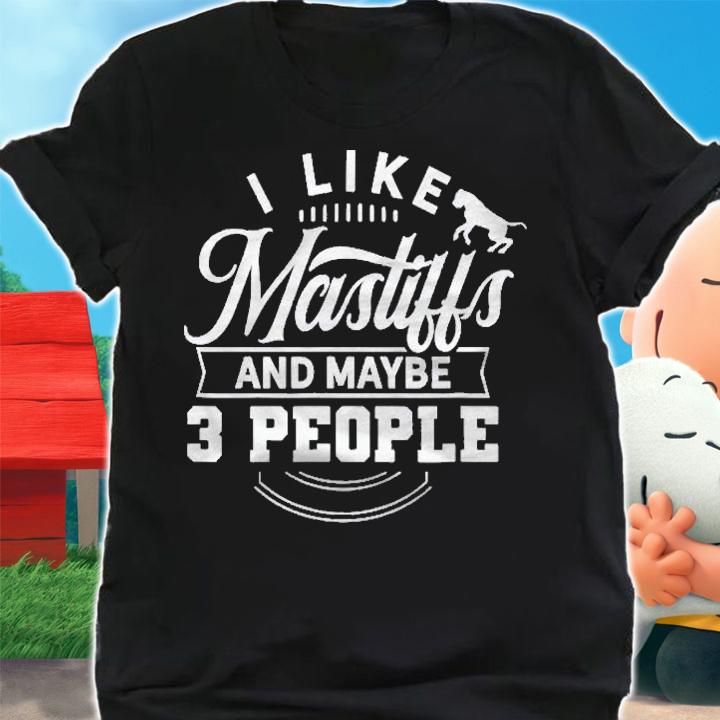 I Like Mastiffs And 3 People Dog Breed English Mastiff Shirt t-shirt shirt